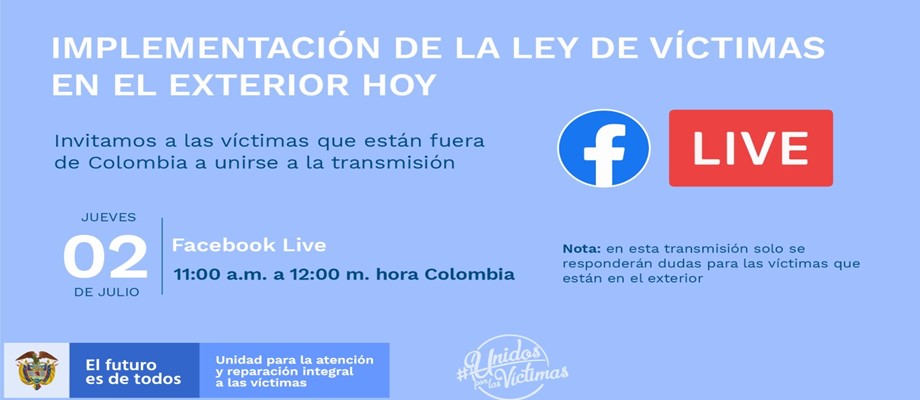 La Dirección de Asuntos Migratorios, Consulares y Servicio al Ciudadano invita a conectarse al Facebook Live sobre la implementación de la Ley de Víctimas en el Exterior que organiza la Unidad de Víctimas La Dirección de Asuntos Migratorios, Consulares y Servicio al Ciudadano invita a conectarse al Facebook Live sobre la implementación de la Ley de Víctimas en el Exterior que organiza la Unidad de Víctimas