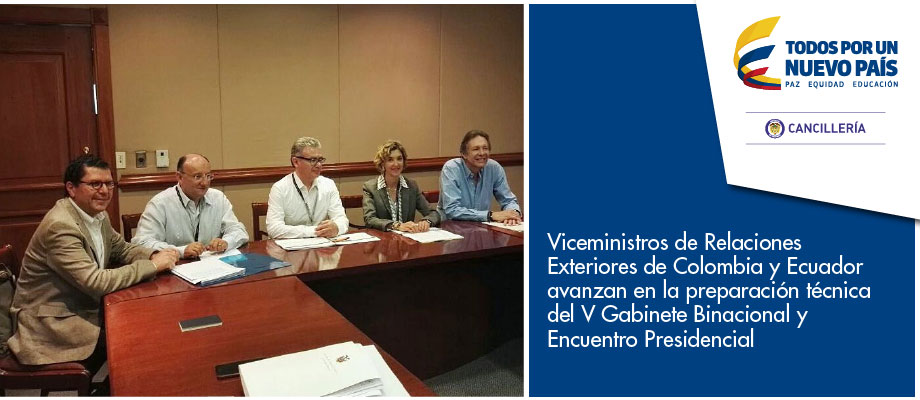 Viceministros de Relaciones Exteriores de Colombia y Ecuador avanzan en la preparación técnica del V Gabinete Binacional y Encuentro Presidencial  de 2017