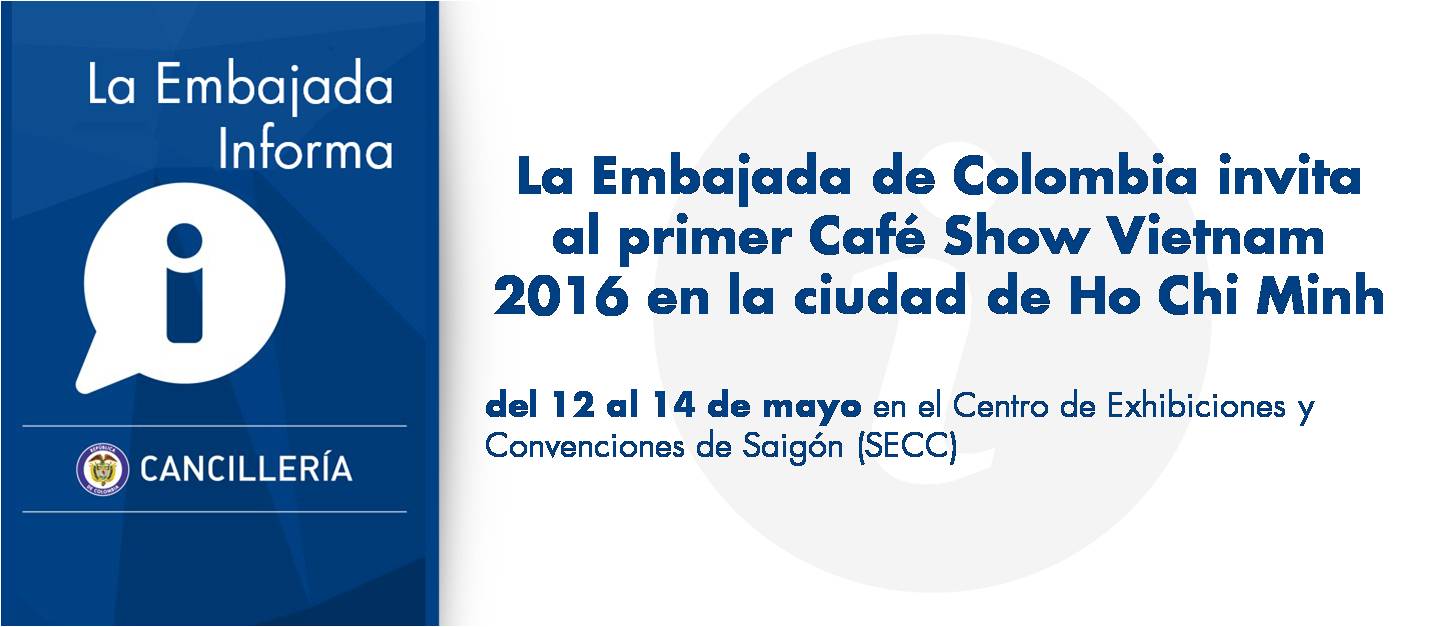 La Embajada de Colombia invita al primer Café Show Vietnam 2016, del 12 al 14 de mayo, en la ciudad de Ho Chi Minh 
