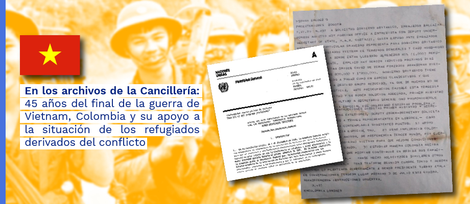En los archivos de la Cancillería: 45 años del final de la guerra de Vietnam, Colombia y su apoyo a la situación de los refugiados 