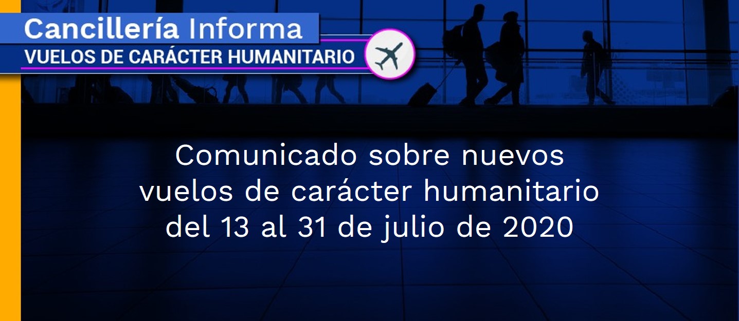 Comunicado sobre nuevos vuelos de carácter humanitario del 13 al 31 de julio de 2020 Comunicado sobre nuevos vuelos de carácter humanitario del 13 al 31 de julio de 2020