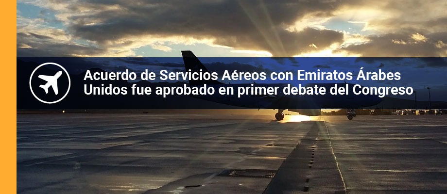 Acuerdo de Servicios Aéreos con Emiratos Árabes Unidos fue aprobado en primer debate del Congreso