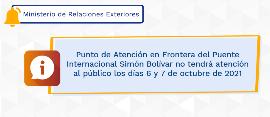 Punto de Atención en Frontera del Puente Internacional Simón Bolívar no tendrá atención al público los días 6 y 7 de octubre de 2021