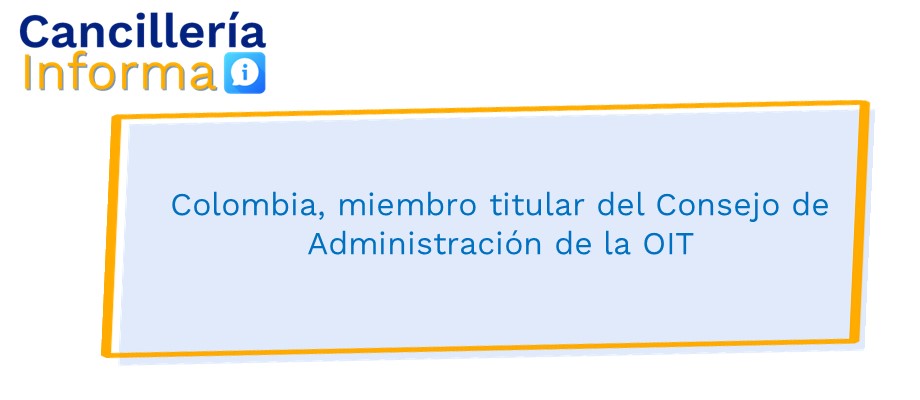 Colombia, miembro titular del Consejo de Administración de la OIT