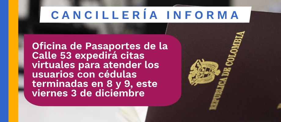 Oficina de Pasaportes de la Calle 53 expedirá citas virtuales para atender los usuarios con cédulas terminadas en 8 y 9, este viernes 3 de diciembre