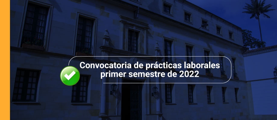 Convocatoria de prácticas laborales primer semestre de 2022