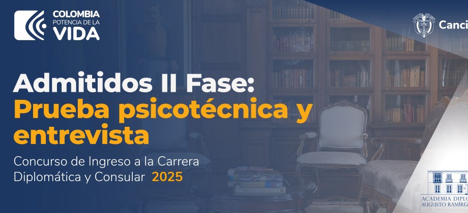 Publicación Admitidos II Fase: Prueba Psicotécnica y Entrevista al Concurso de Ingreso a la Carrera Diplomática y Consular 2025