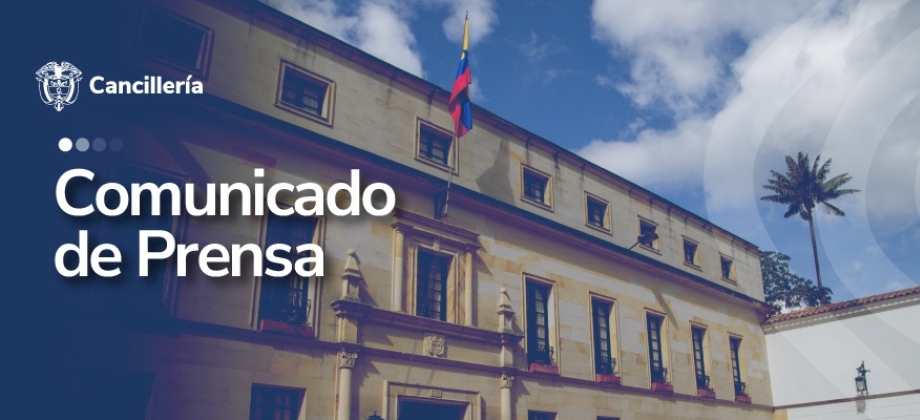 Comunicado de prensa: Ministerio de Relaciones Exteriores de Colombia recibe con beneplácito el anuncio de Estados Unidos sobre la exclusión de Cuba de la lista de países que no cooperan en la lucha contra el terrorismo