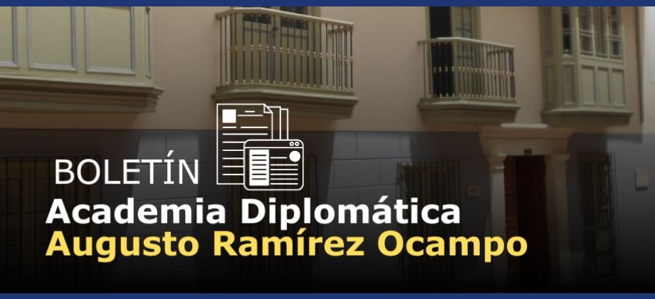 ¿Qué pasó en la Academia Diplomática? Conoce algunos de los eventos más destacados de la institución