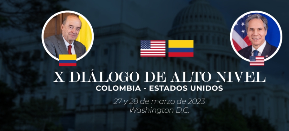 Colombia y Estados Unidos sostendrán el X Diálogo de Alto Nivel en el que abordarán los temas prioritarios de la relación bilateral