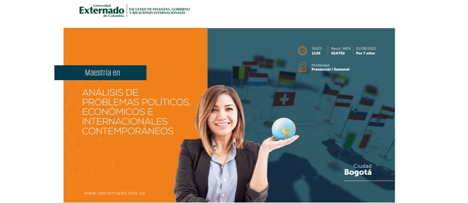 Abierta la convocatoria para la Maestría en Análisis de Problemas Políticos, Económicos e Internacionales Contemporáneos