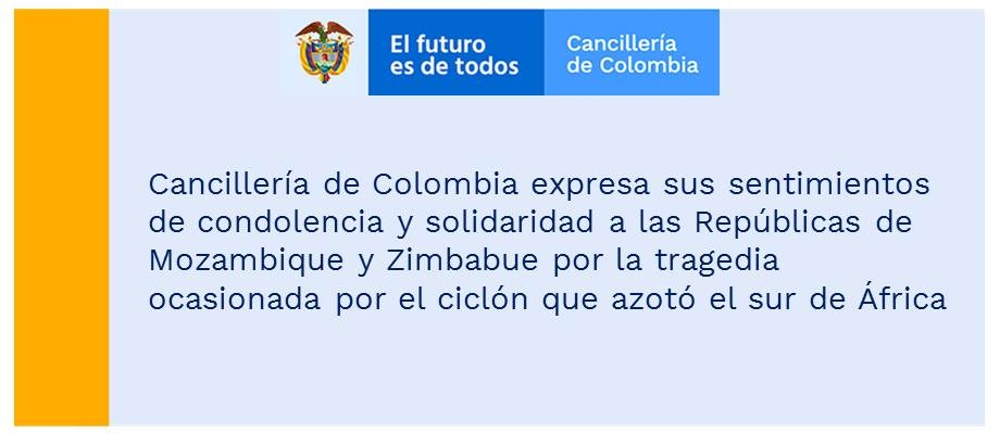 Cancillería de Colombia expresa sus sentimientos de condolencia y solidaridad a las Repúblicas de Mozambique y Zimbabue por la tragedia ocasionada por el ciclón que azotó el sur de África