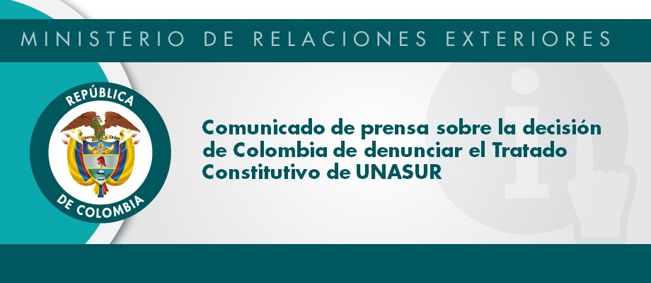Comunicado de prensa sobre la decisión de Colombia de denunciar el Tratado de UNASUR