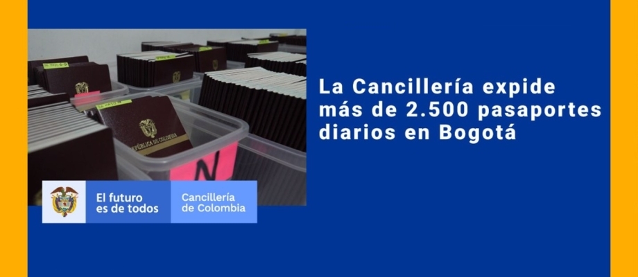 La Cancillería expide más de 2.500 pasaportes diarios en Bogotá