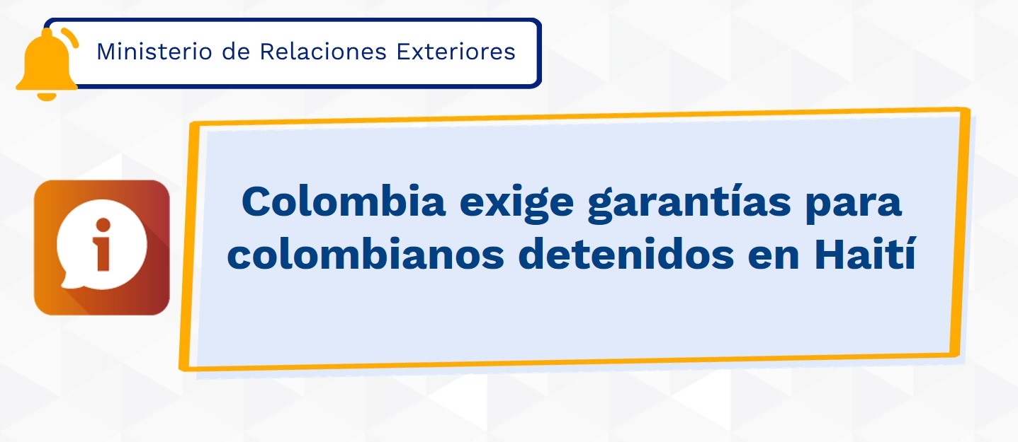 Colombia exige garantías para colombianos detenidos en Haití