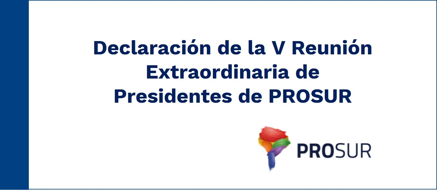 Declaración de la V Reunión Extraordinaria de Presidentes de PROSUR