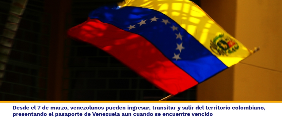 Venezolanos pueden ingresar, transitar y salir del territorio colombiano, presentando el pasaporte de Venezuela aun cuando se encuentre vencido