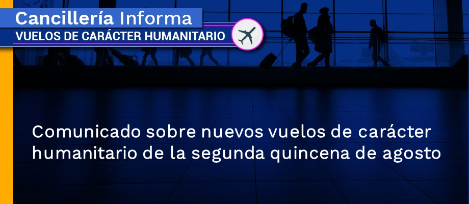 Comunicado sobre nuevos vuelos de carácter humanitario de la segunda quincena de agosto