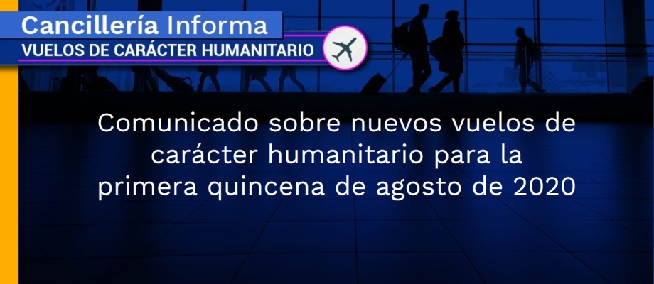 Comunicado sobre nuevos vuelos de carácter humanitario para la primera quincena de agosto