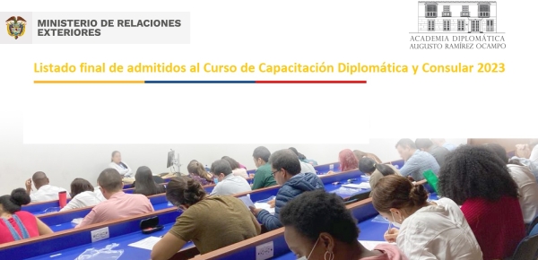 Listado final de admitidos al Curso de Capacitación Diplomática y Consular 2023 y Resultados finales de la fase dos