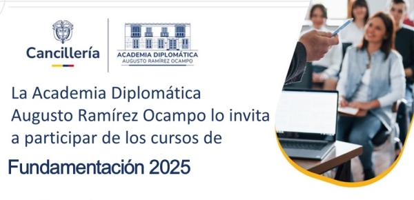 Consulte el cronograma de los Cursos de Fundamentación en línea 2025 de la Academia Diplomática Augusto Ramírez Ocampo