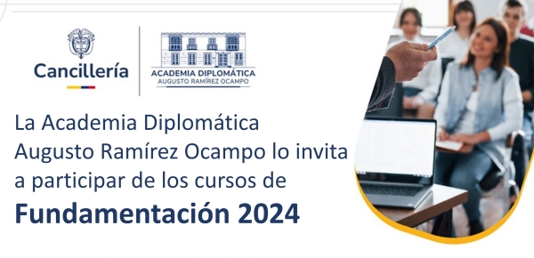 Consulte el cronograma de los Cursos de Fundamentación en línea 2024 de la Academia Diplomática Augusto Ramírez Ocampo