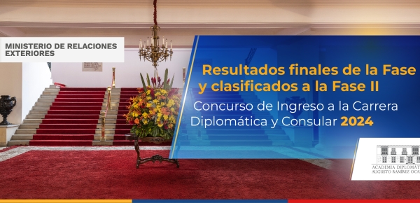 Publicación de Resultados Finales Fase I - Clasificados Fase II del Concurso de Ingreso a la Carrera Diplomática y Consular