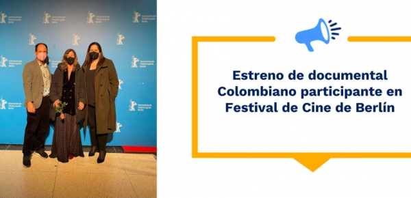 Estreno de documental Colombiano participante en Festival de Cine de Berlín