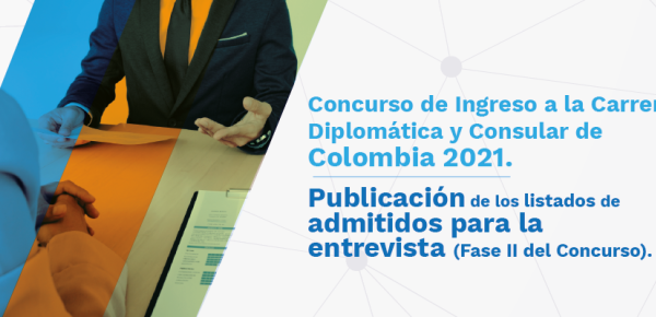 Concurso de ingreso a la Carrera Diplomática y Consular de Colombia 2021: Publicación de los listados de admitidos para la entrevista (Fase II)