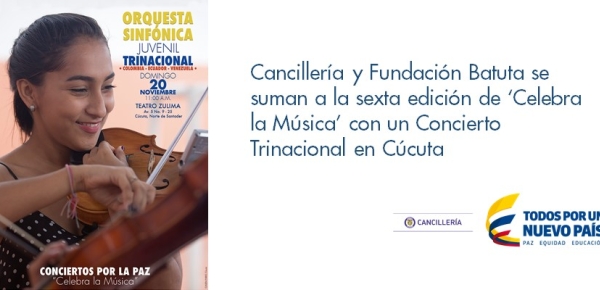 Cancillería y Fundación Batuta se suman a la sexta edición de ‘Celebra la Música’ con un Concierto Trinacional