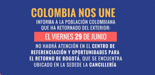 Centro de Referenciación y Oportunidades para el Retorno de Colombia Nos Une en Bogotá no prestará atención el 29 de junio de 2018
