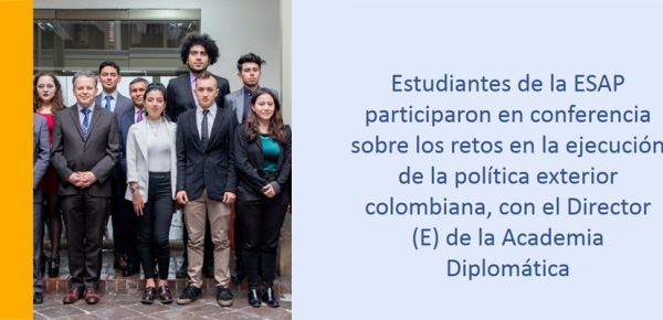  Estudiantes de la ESAP participaron en conferencia sobre los retos en la ejecución de la política exterior colombiana